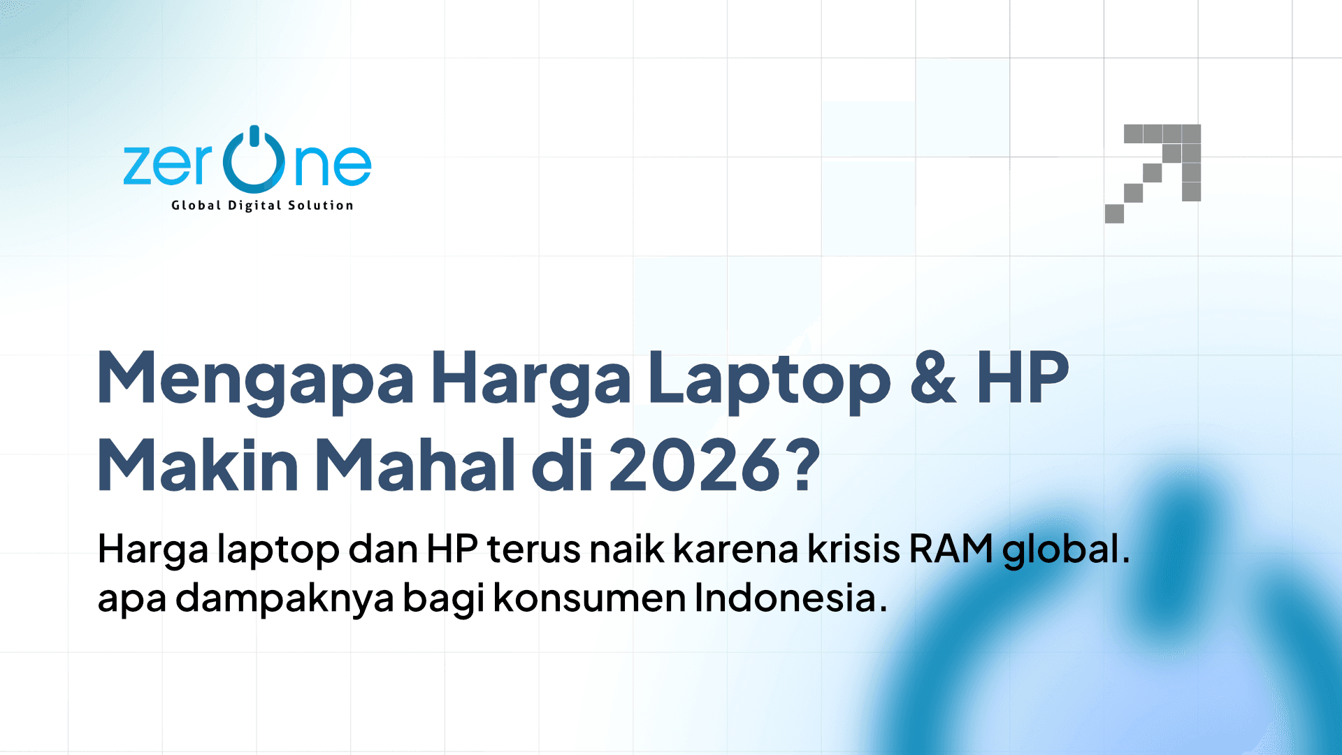 Mengapa Harga Laptop dan HP Makin Mahal di 2026?